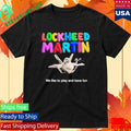 Lndexium Lockheed Martin We Like To Play And Have Fun Shirt