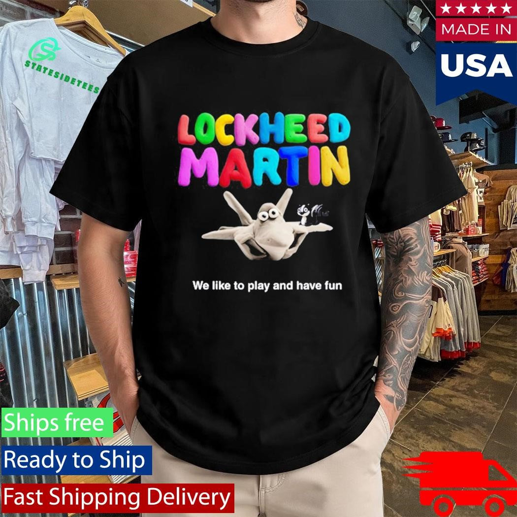 Lndexium Lockheed Martin We Like To Play And Have Fun Shirt