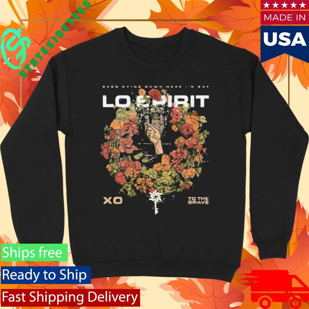 Lo Spirit Xo To The Grave Shirt