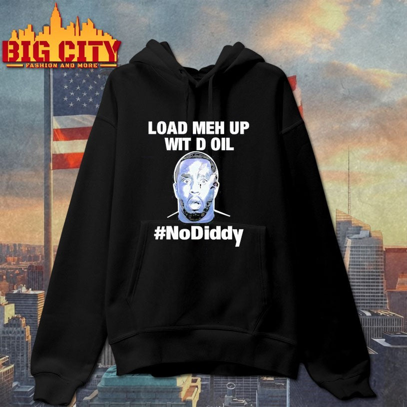 Load Meh Up Wit D Oil No Diddy Shirt