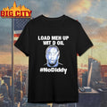 Load Meh Up Wit D Oil No Diddy Shirt