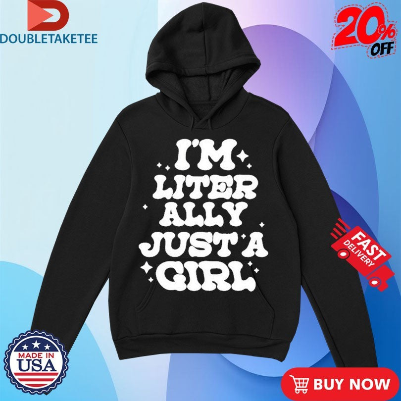 Official  Lol Podcast I’m Literally Just A Girl Shirts