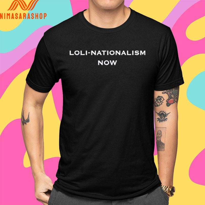 Loli-Nationalism Now Shirts