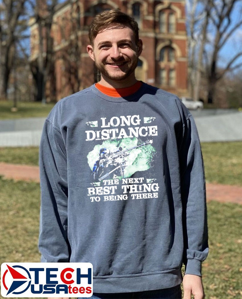Long distance the next best thing to being there shirt