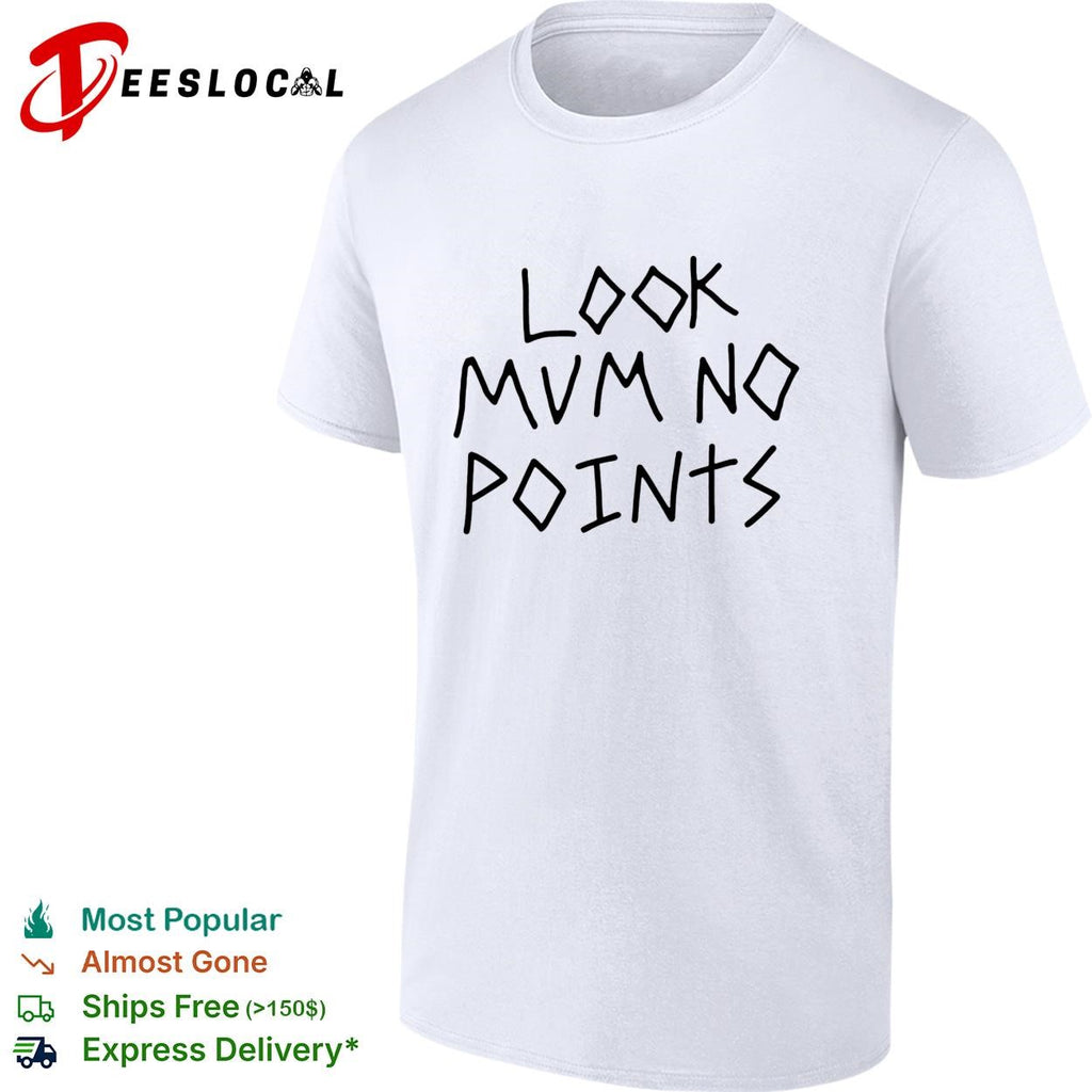 Look mum no points shirt