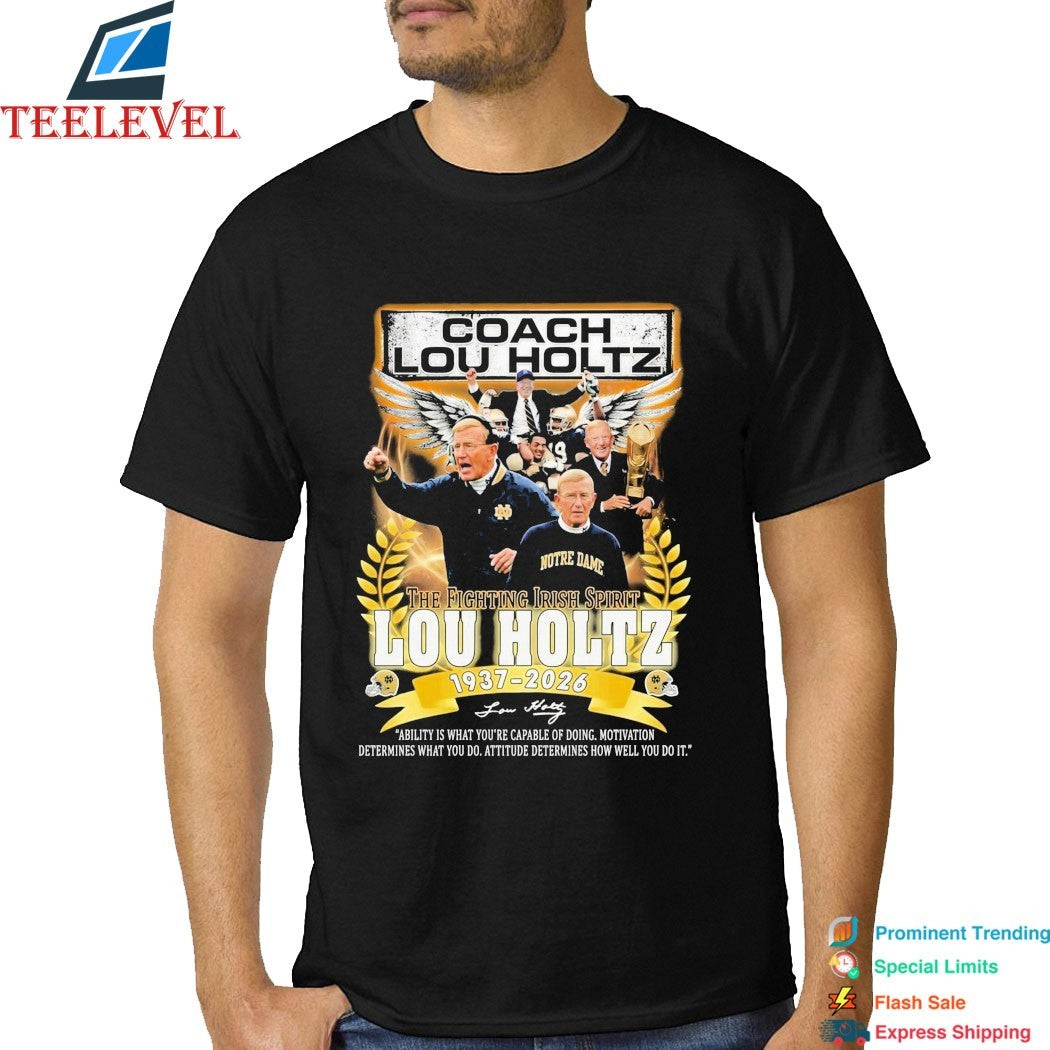 Lou Holtz Coach 1937 2026 The Notre Dame Fighting Irish Spirit Ability Is What You’re Capable Of Doing Motivation Determines What You Do Attitude Determines How Well You Do It Wings T-shirts