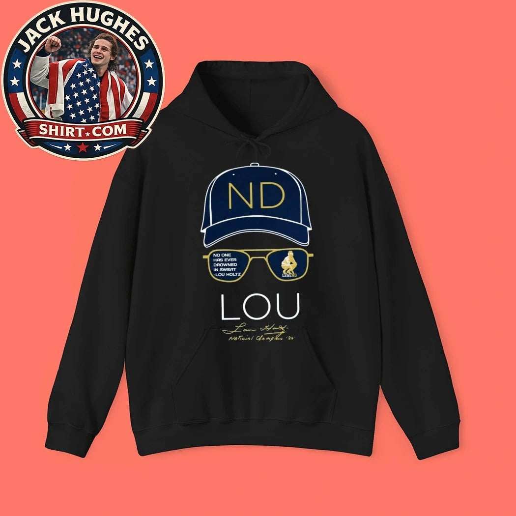 Lou Holtz Notre Dame Fighting Irish No one has ever drowned in sweat Shirt