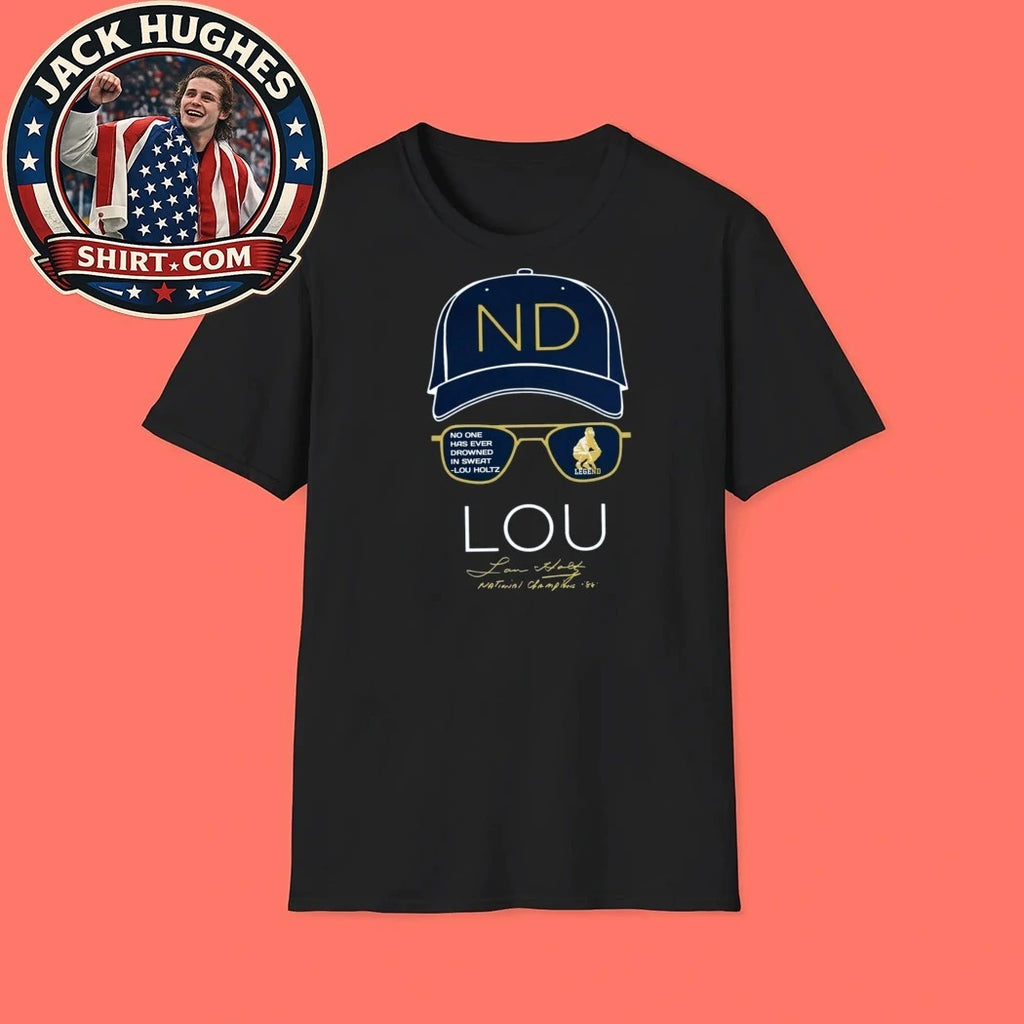 Lou Holtz Notre Dame Fighting Irish No one has ever drowned in sweat Shirt