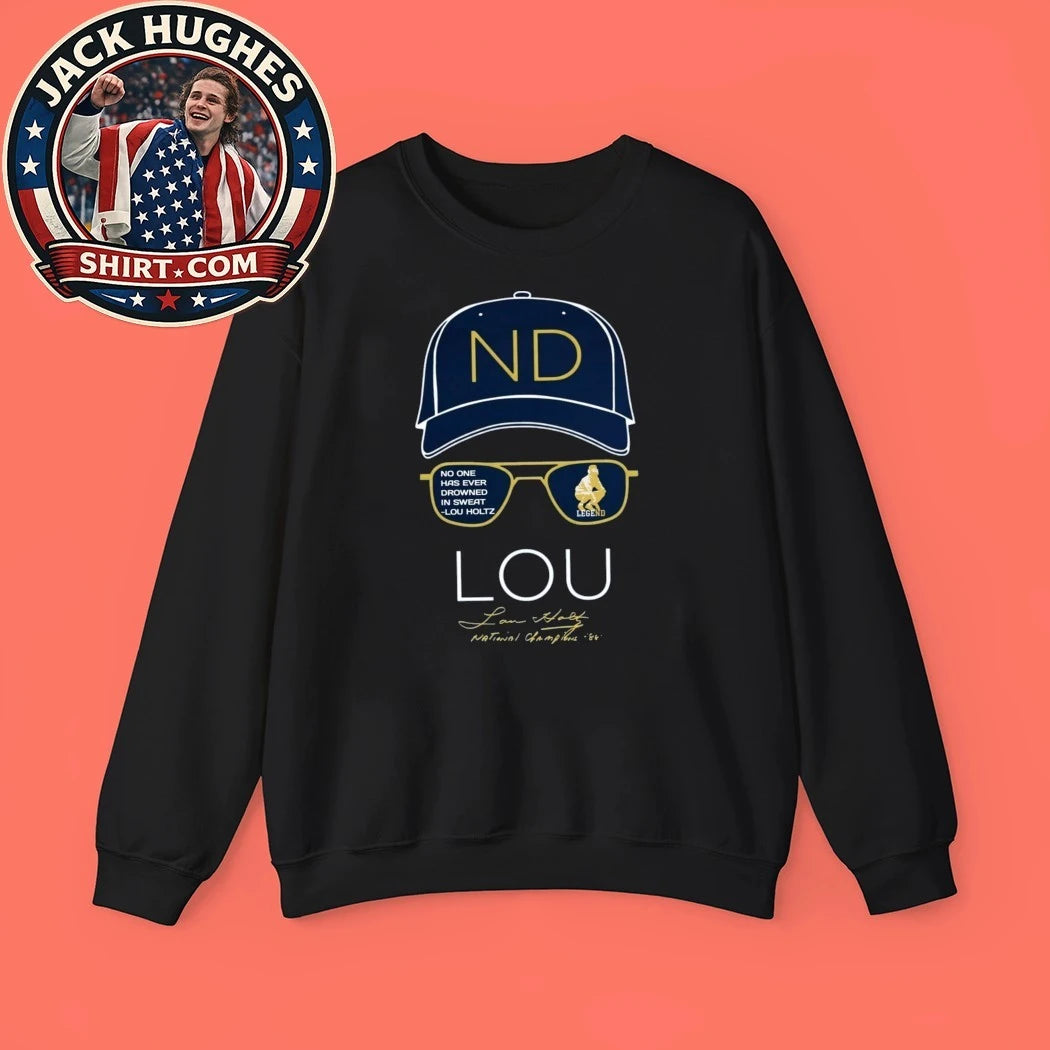 Lou Holtz Notre Dame Fighting Irish No one has ever drowned in sweat Shirt