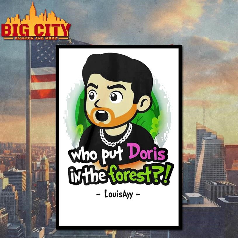 Official Louisayy Who Put Doris In The Forest Shirt