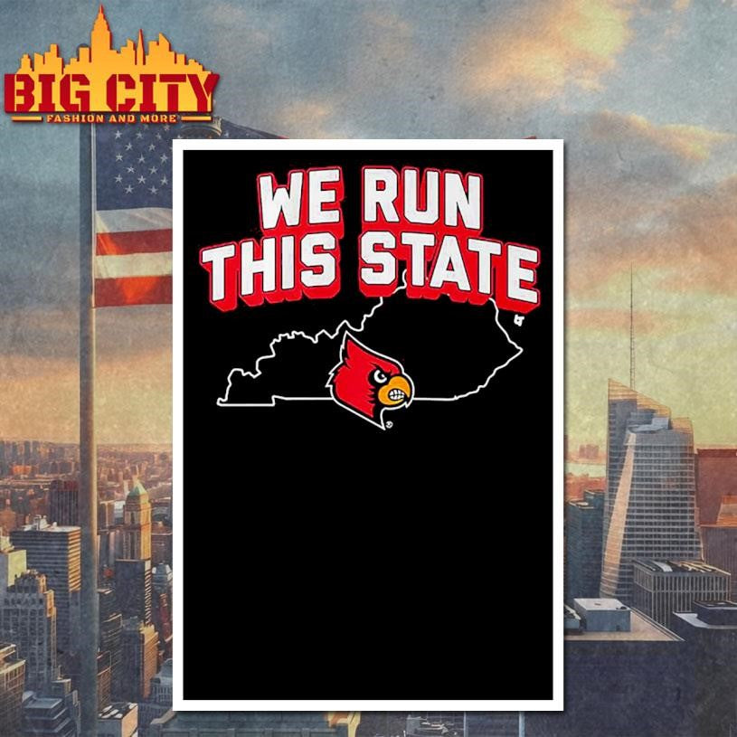 Louisville Basketball We Run This State Shirt