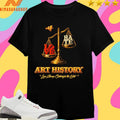 Love Hate Art History Love Always Outweighs The Hate Shirts