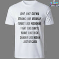Love Like Glenn Strong Like Abraham Smart Like Michonne Fight Like Daryl Brave Like Rick Danger Like Negan Just Be Carol T-shirts