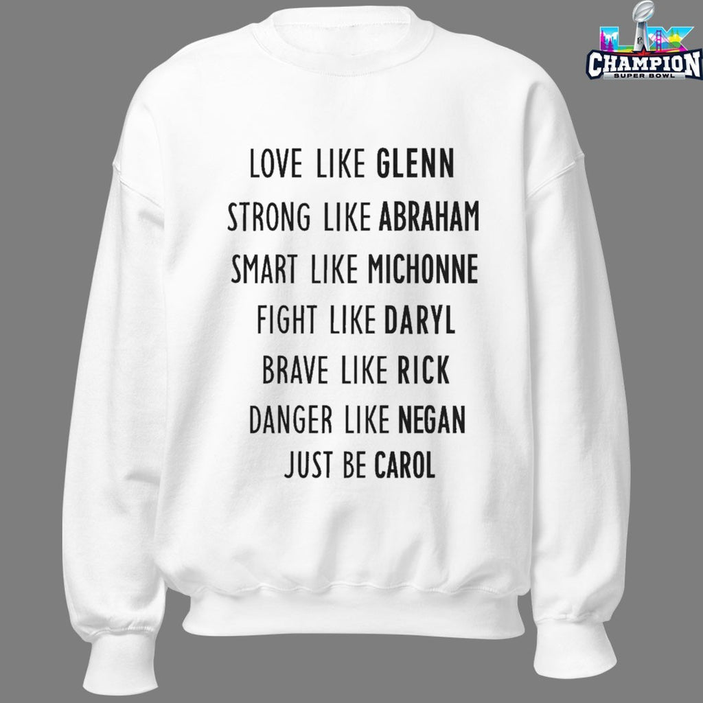 Love Like Glenn Strong Like Abraham Smart Like Michonne Fight Like Daryl Brave Like Rick Danger Like Negan Just Be Carol T-shirts