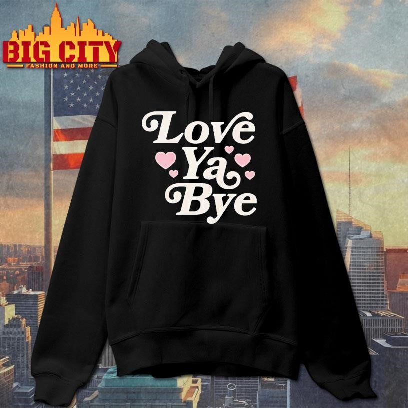 Love Ya Bye Shirt