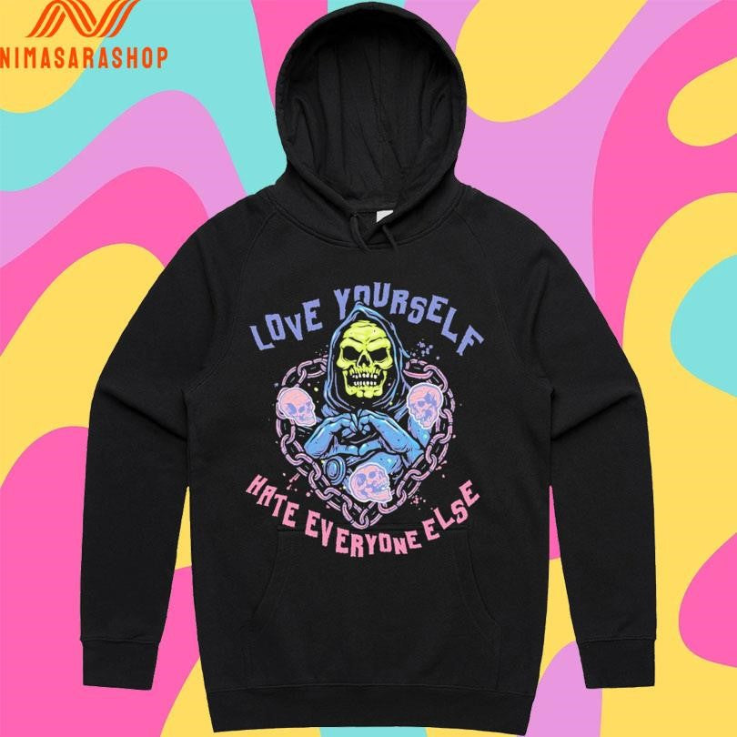 Love Yourself Hate Everyone Else Shirts
