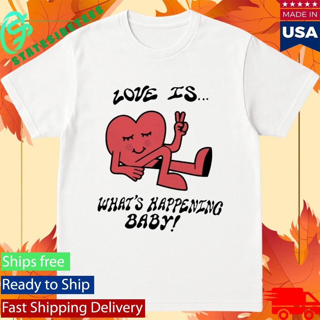 Love is What’s Happening Baby Shirt