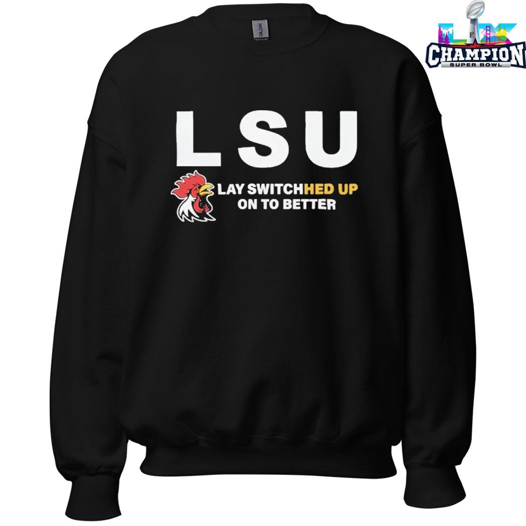 Lsu Lay Switched Up On To Better Rooster T-shirts