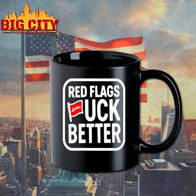 Luckless Red Flags Fuck Better Shirt