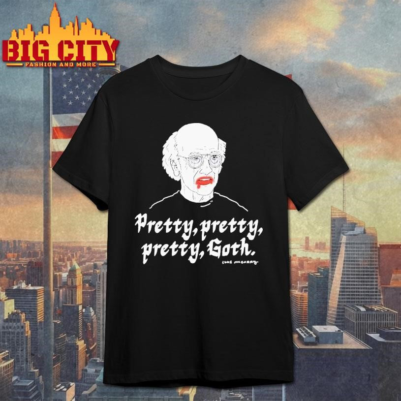 Lukey Mcgarry Pretty, Pretty Pretty Goth Shirt