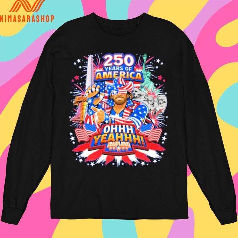 Macho Man Randy Savage 250 Year Of America Ohhh Yeahhh Shirts