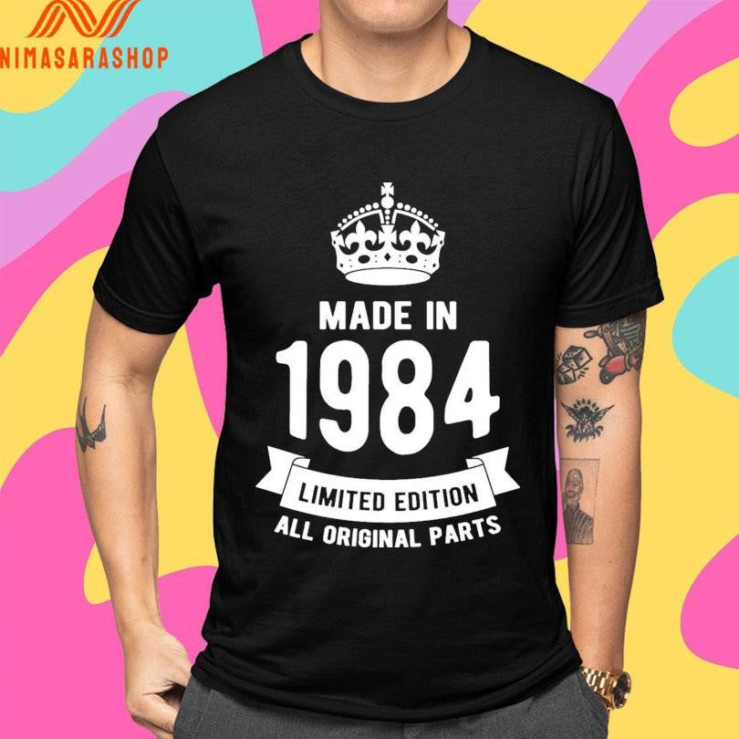 Made In 1984 Limited Edition All Original Parts Shirts