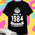 Made In 1984 Limited Edition All Original Parts Shirts