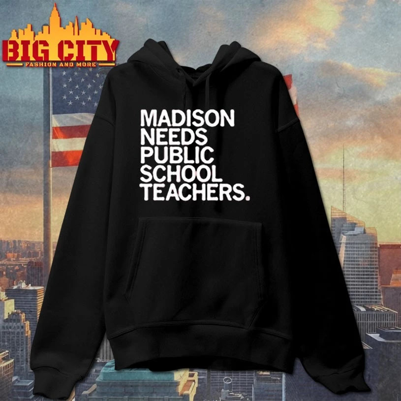 Madison Needs Public School Teachers Shirt