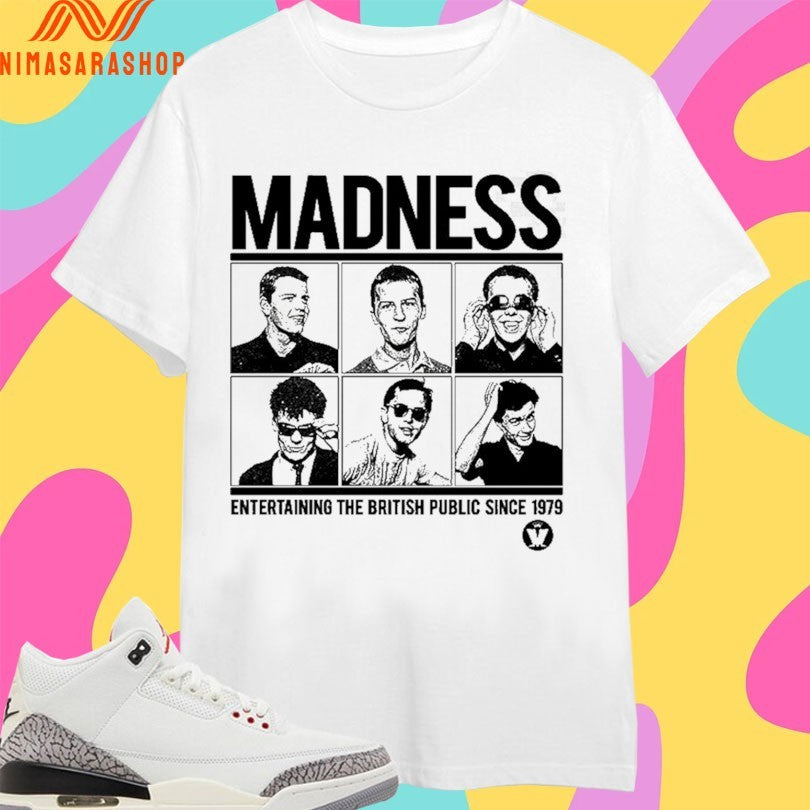 Madness Entertaining The British Public Since 1979 Shirts