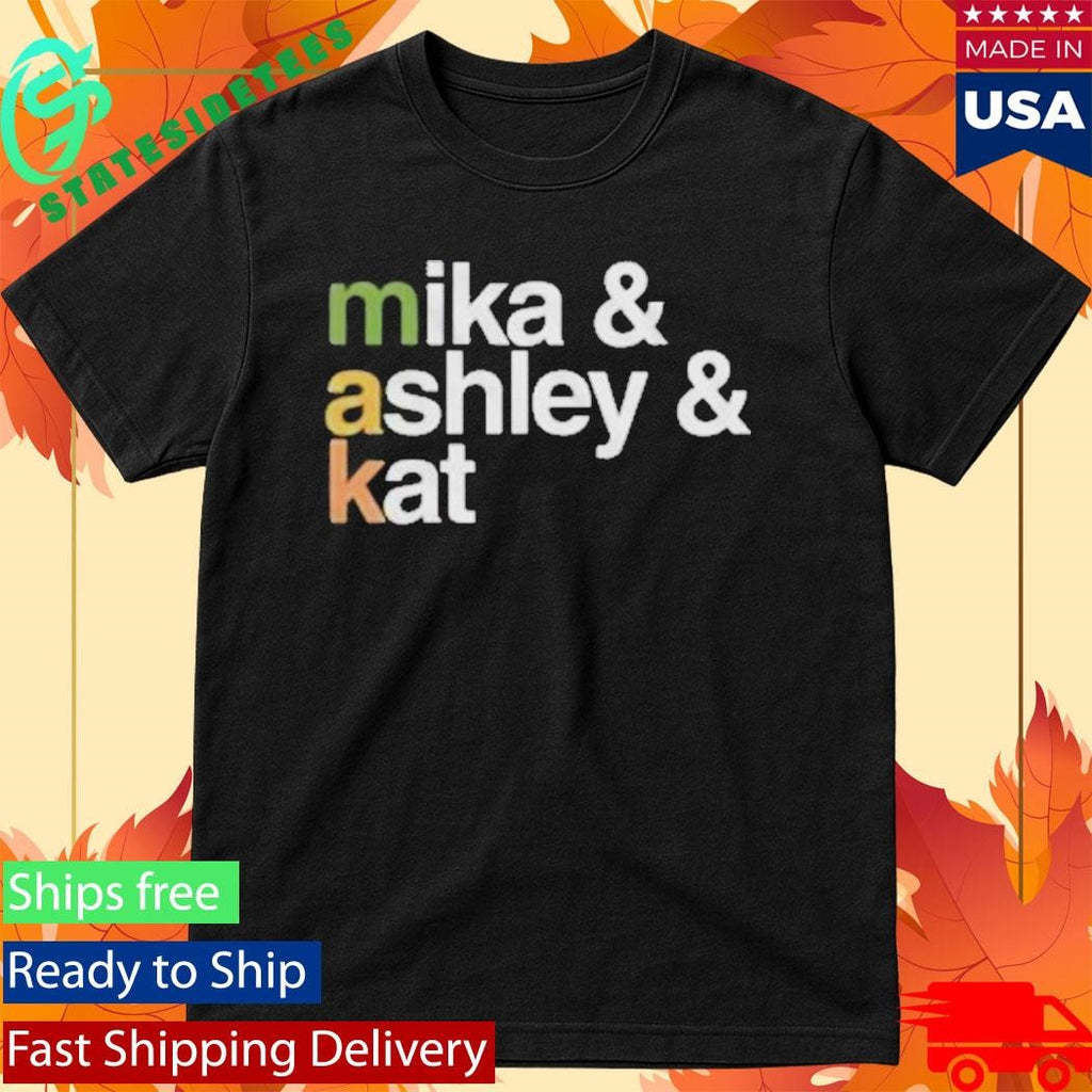 Makandveeds Mika And Ashley And Kat Shirt