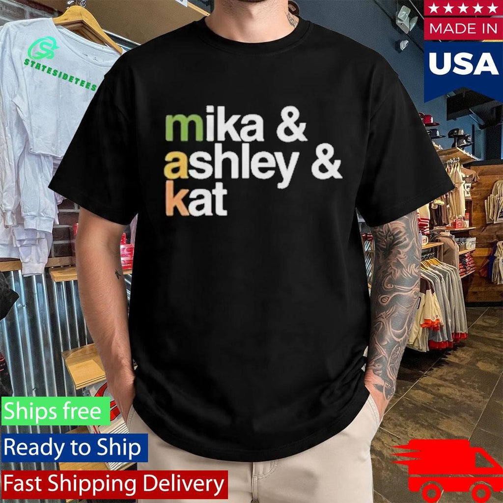 Makandveeds Mika And Ashley And Kat Shirt