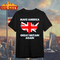 Make America Great Britain Again Shirts