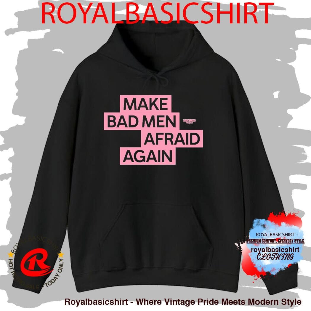 Make Bad Men Afraid Again Shirt