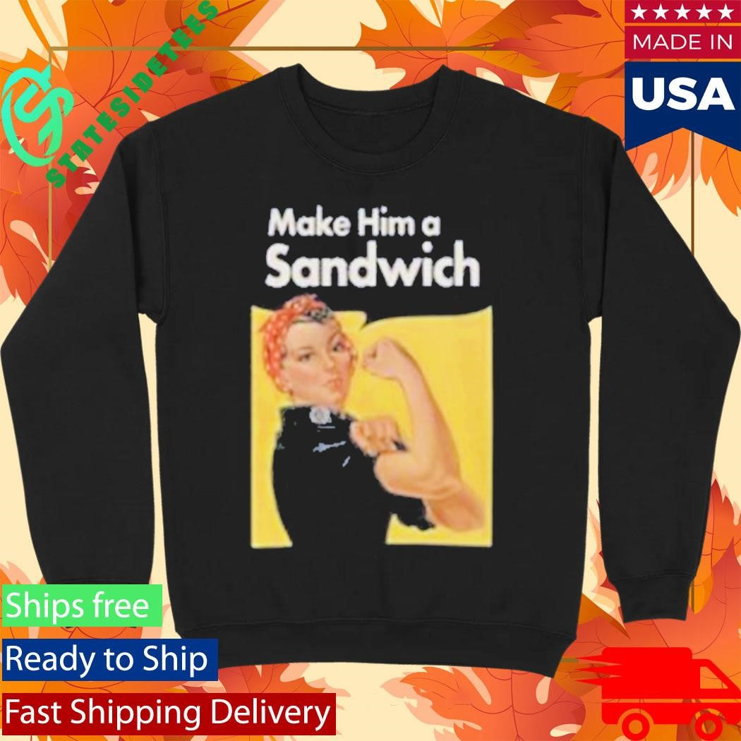 Make Him A Sandwich Propaganda Shirt