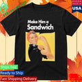 Make Him A Sandwich Propaganda Shirt