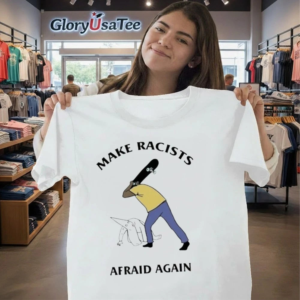 Make Racists Afraid Again Shirt