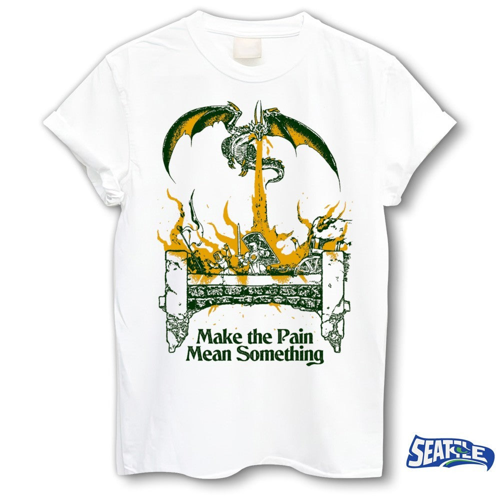 Make The Pain Mean Something Dragon Breathing Fire On Knights shirt