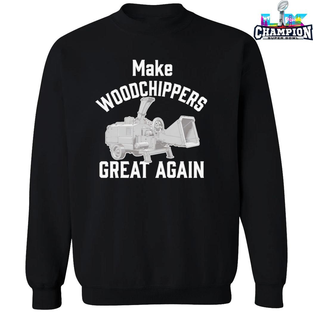 Make Woodchippers Great Again Shirt