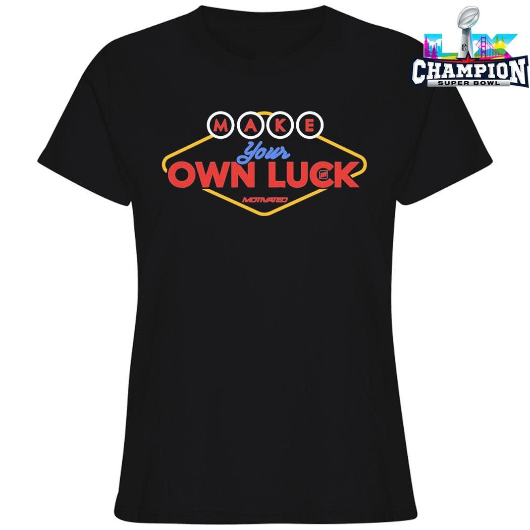 Make Your Own Luck Shirt