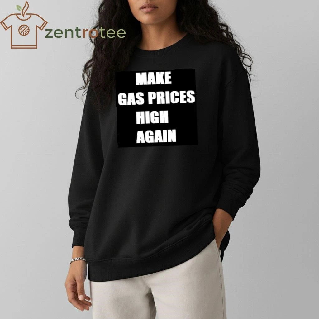 Make gas prices high again tee