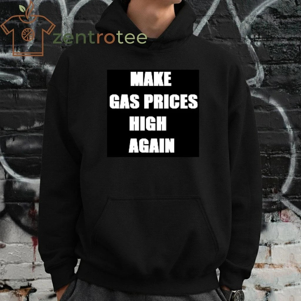 Make gas prices high again tee