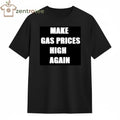 Make gas prices high again tee
