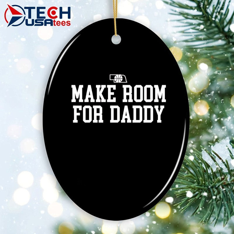 Make room for daddy shirt