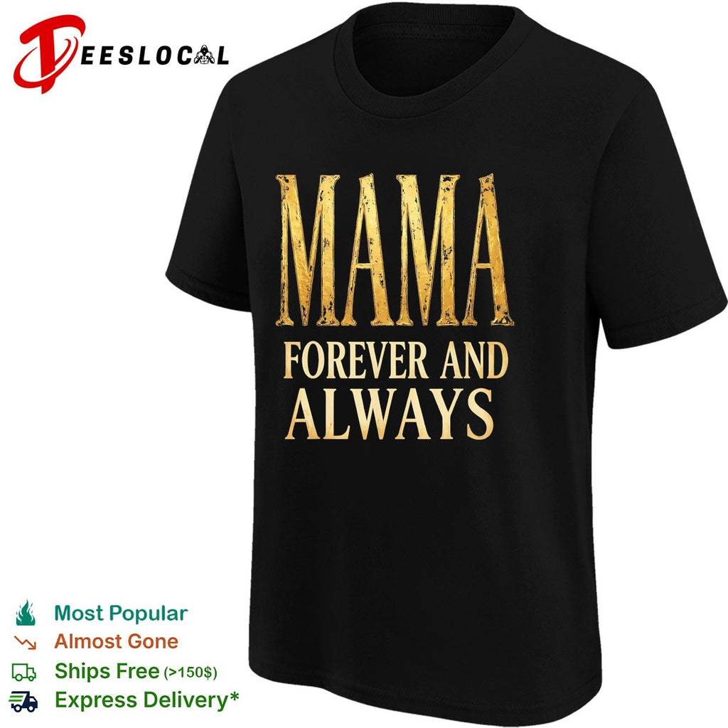 Mama forever and always shirt