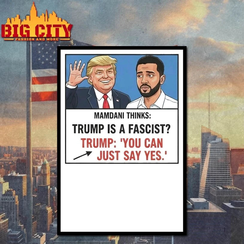 Mamdani think Trump is a fascist Trump You Can Just Say Yes shirt
