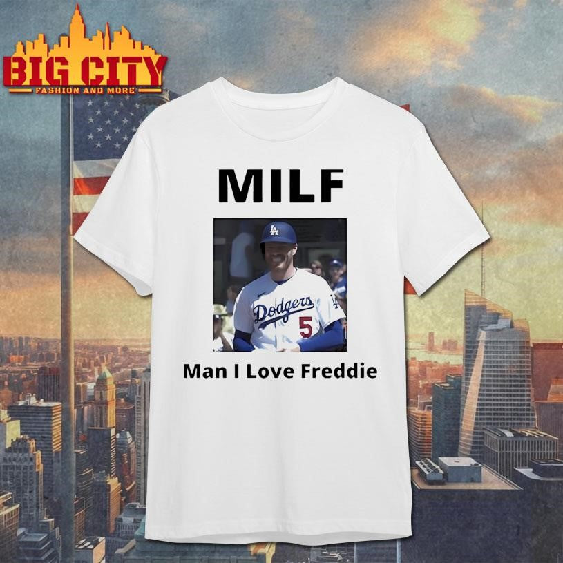 Man I Love Freddie Milf 2025 New Shirt