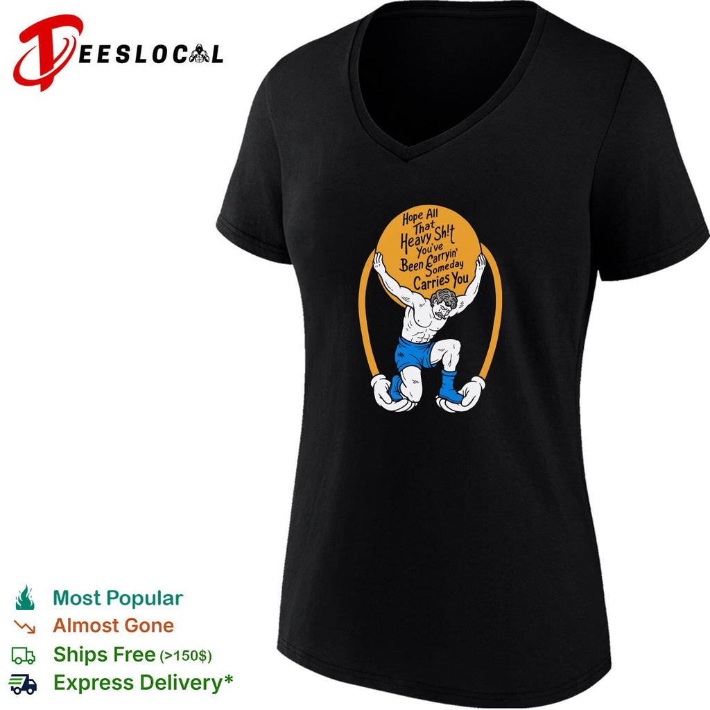 Man holding boulder hope all that heavy shit you’ve been carryin’ someday carries you shirt
