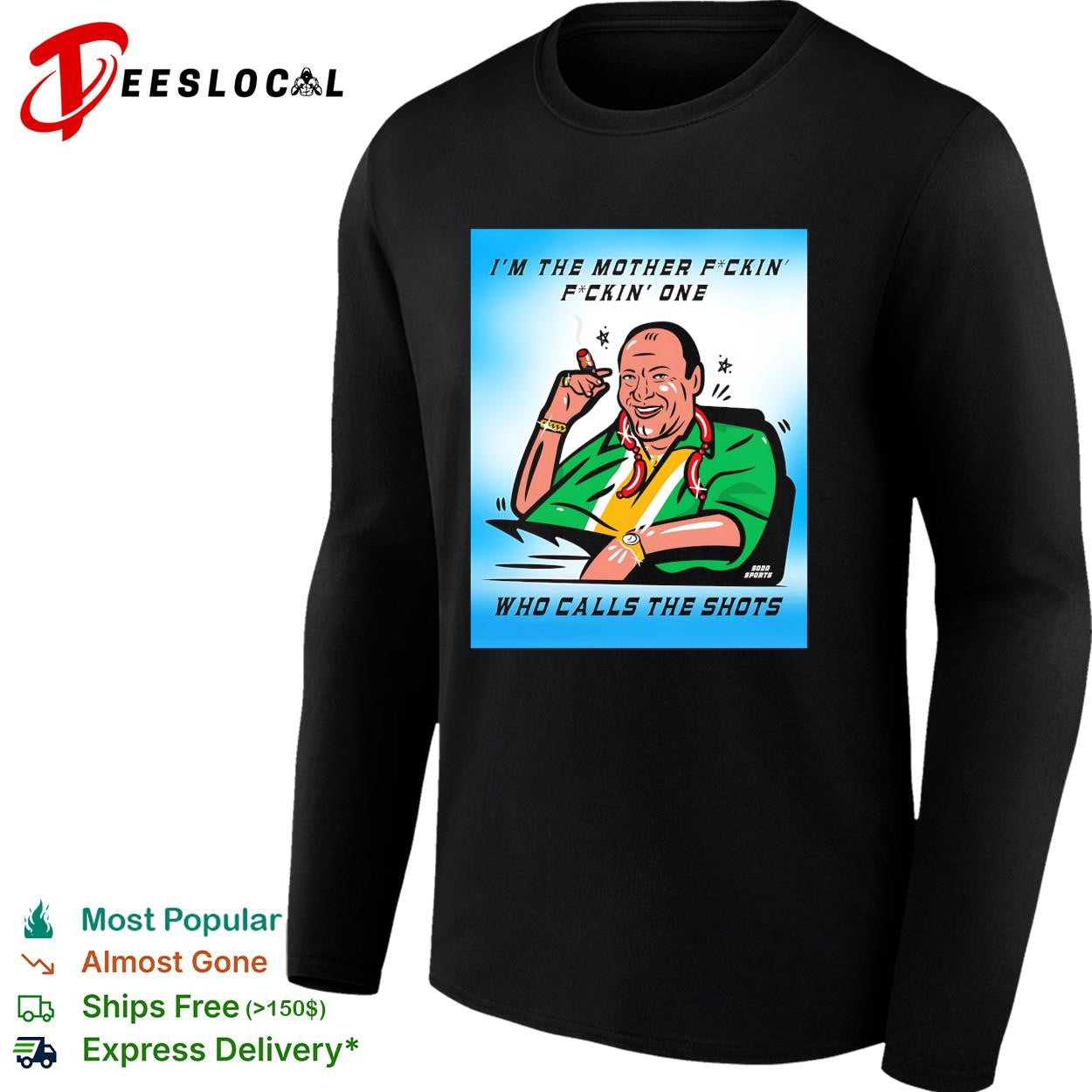 Man smoking cigar I’m the mother fuckin’ one who calls the shots shirt
