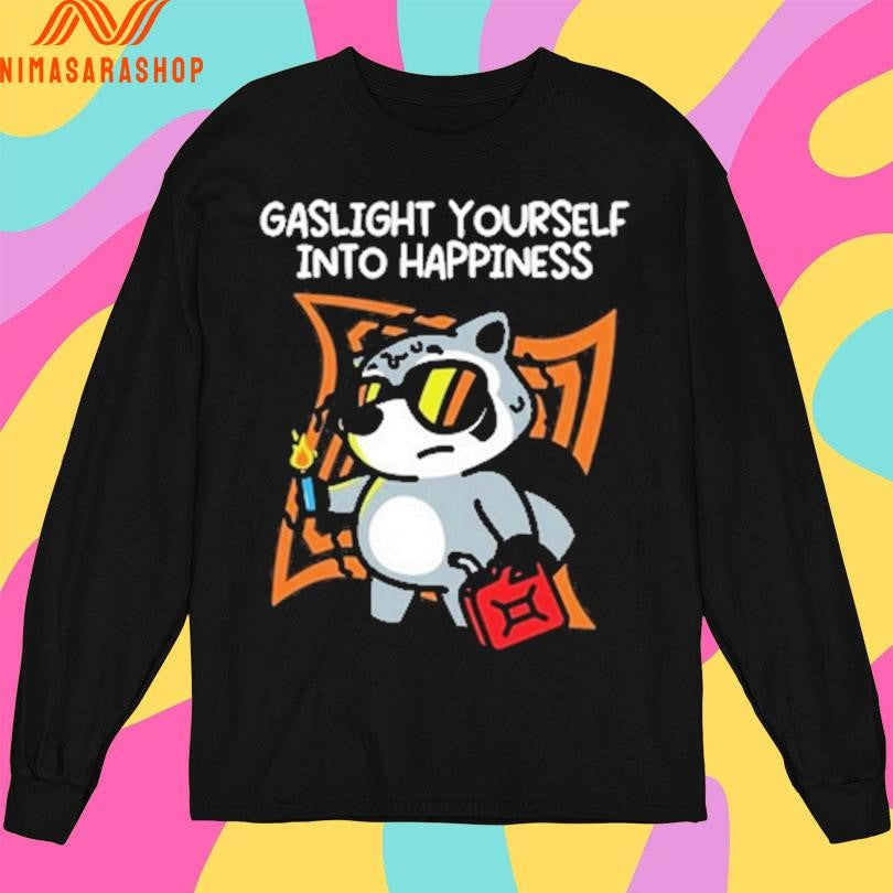 Mandatoryfunday Gaslight Yourself Into Happiness Shirts