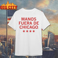 Manos Fuera De Chicago Shirt